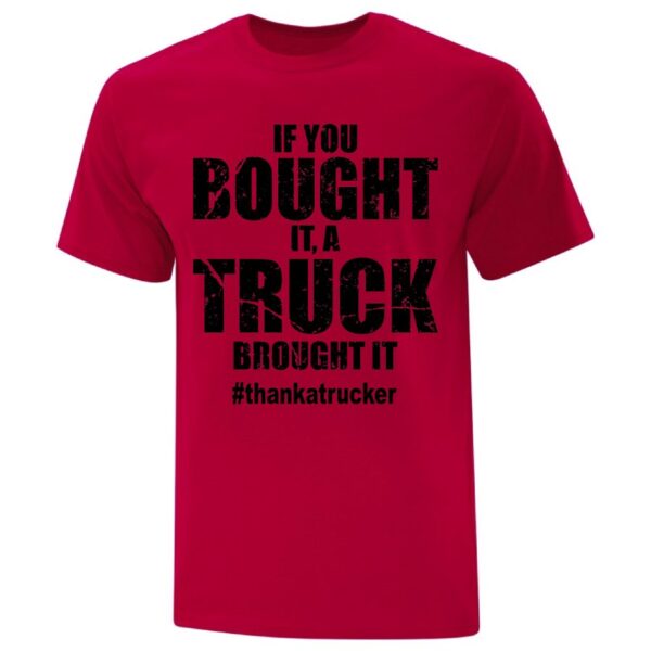 If You Bought It A Truck Brought It Distressed